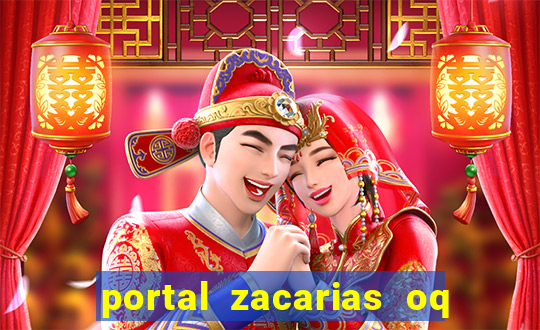 portal zacarias oq q e para falar